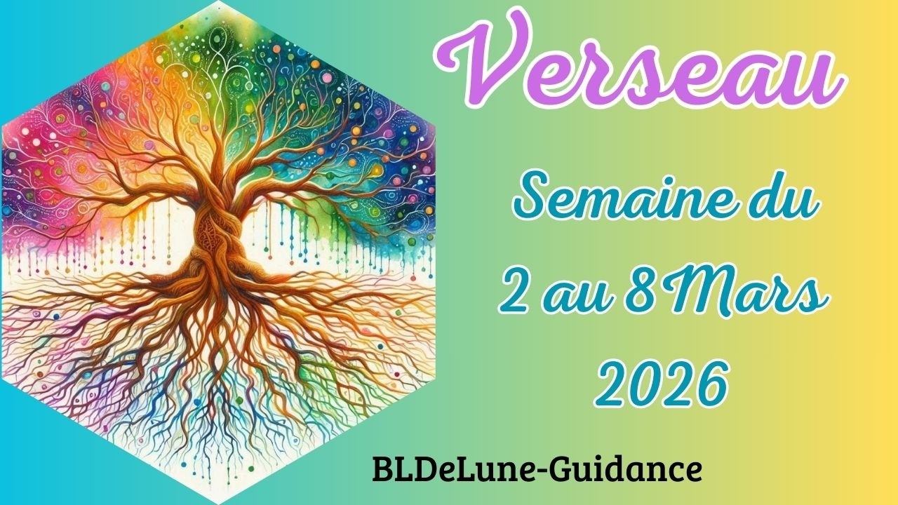 VERSEAU ♒ Du 02 au 08 MARS 2026. Courrez vers ce nouveau destin plus heureux qui vous attend