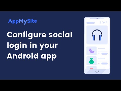 Configure social login in your Android app | AppMySite