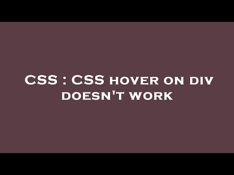 CSS : CSS hover on div doesn't work