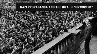Nazi Propaganda and the idea of “unworthy”