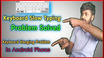Keyboard Slow Typing Problem Solve || Keyboard Hanging Problem In Android