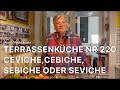 Ceviche, Cebiche, Sebiche, or Seviche - Terrassenküche Nr. 220