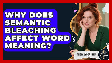 Why Does Semantic Bleaching Affect Word Meaning? - The Daily Definition
