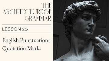 English Punctuation: Quotation Marks (The Architecture of Grammar - Lesson 20)