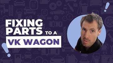 Fitting Parts To A VK Wagon