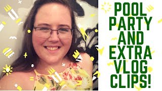 Pool party and bonus vlog clips!