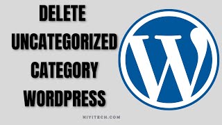 How to Delete Uncategorized Category in WordPress