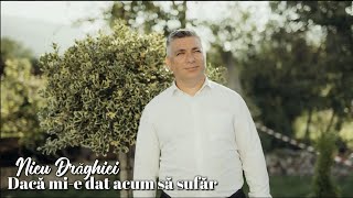 Nicu Drăghici- Dacă mi-e dat acum să sufăr [oficial video]