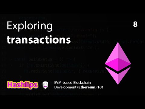 Exploring transactions - EVM based Blockchain Development (Ethereum) 101 part 8