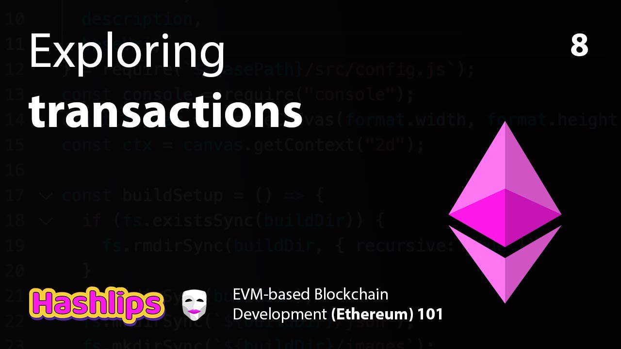 Exploring transactions - EVM based Blockchain Development (Ethereum) 101 part 8