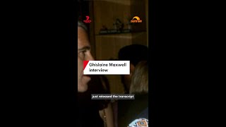 Transcript of interview with Ghislaine Maxwell has been released.