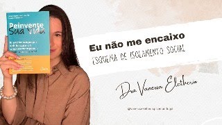 Eu não me encaixo - Esquema de Isolamento Social / Exclusão