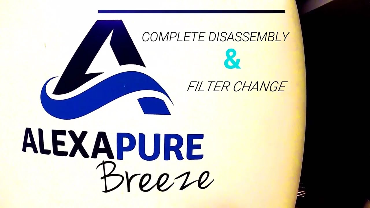 Alexapure Breeze: Complete Disassembly + 1 Year Filter Change.