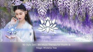 8D Style Zen - 8H Music Therapy for Health & Magic Wisteria Tree  ?