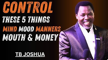 Control These 5 Things | Powerful Motivational Speech  TB Joshua