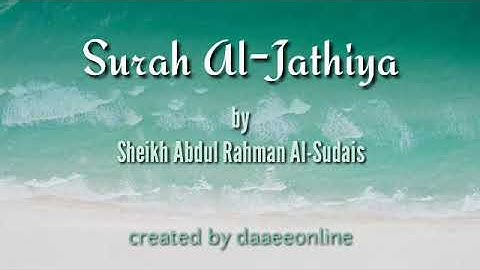 45. Surah Al-Jathiya | Sheikh Abdul Rahman Al-Sudais - شيخ عبدالرحمن السديس | سورة الجاثية