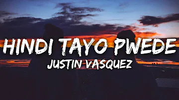 Justin Vasquez cover "Hindi Tayo Pwede" By The Juans (Lyrics)