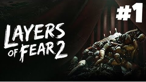 THE HORROR BEGINS...AGAIN - Layers of Fear 2 - Act 1: The Unmoving