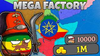 I Became A MEGA FACTORY As Ethiopia In Conquer The World