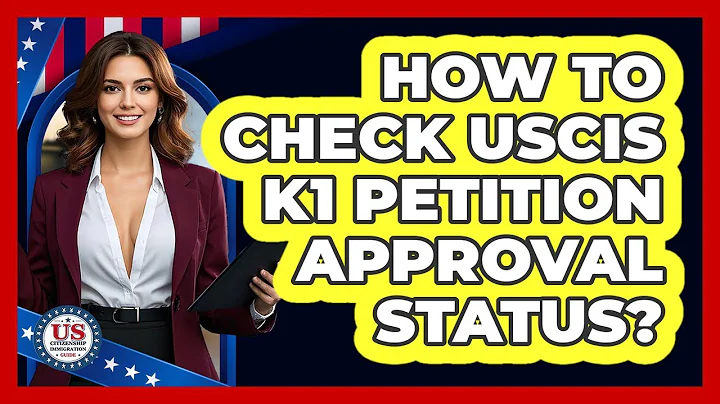 How to Check USCIS K1 Petition Approval Status?