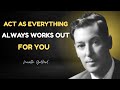 ACT AS IF Everything Always Works Out for You | Neville Goddard Inspired