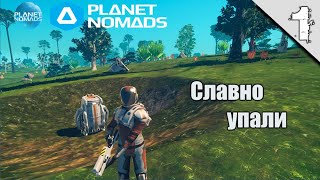 Planet Nomads #1 ➤(Славно упали, Начало, Прохождение)