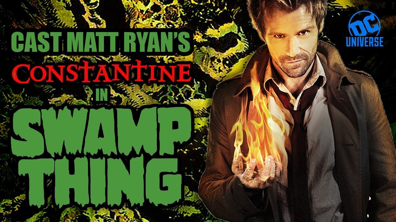 Cast Matt Ryan's Constantine in SWAMP THING | Flickering Myth Podcast Mini