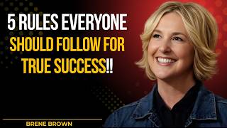 5 Rules Everyone Should Follow for True Success | Powerful Brene Brown Motivational Speech