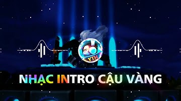 NHẠC INTRO CẬU VÀNG - BÍ KÍP TROLL TEAM | YASUO THANH HÓA