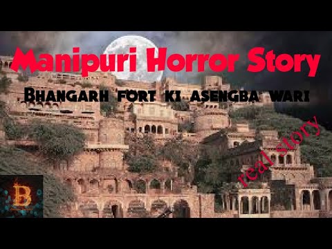 Manipuri horror story  Bhangarh fort ki asengba wari