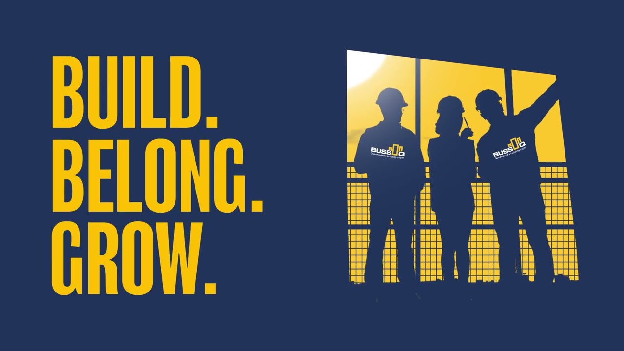 Build. Belong. Grow with BUSSQ, Queensland's Building Super.
