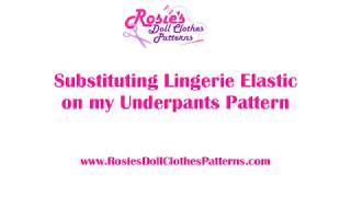 Substituting Lingerie Elastic on my Doll Underpants Pattern