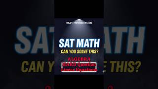 Solving SAT Algebra hardest question on System of Equations #math #shorts #mathshorts #mathstricks