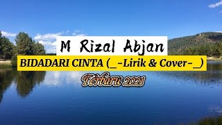 M Rizal Abjan - BIDADARI CINTA (_-Lirik \u0026 Cover-_)