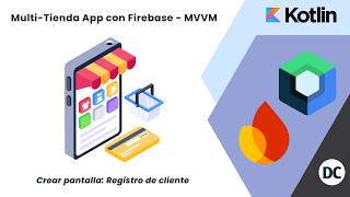 08.- Crear Pantalla Registro De Cliente Multi-Tienda App Con Firebase - Mvvm