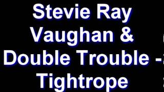 Stevie Ray Vaughan & Double Trouble - Tightrope chords