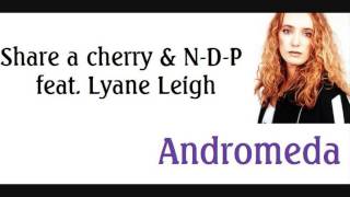 Share a cherry & N-D-P feat. Lyane Leigh - Andromeda