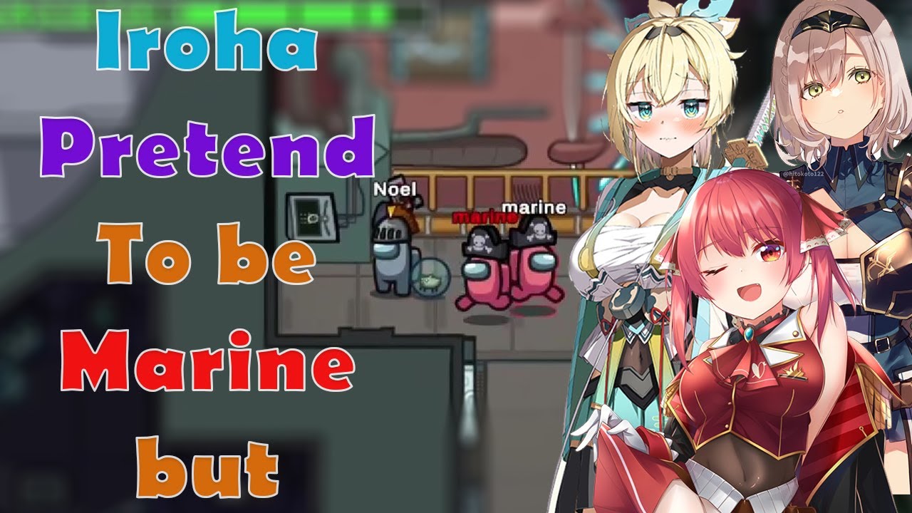 Iroha Try To Be Marine and Its Really Hilarious, Hololive Among Us Collab