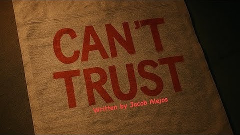 #CantTrust #JacobAlejos #SongWriter #Rap #TexasRap 