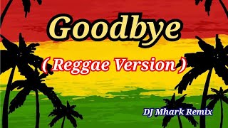 Goodbye  Reggae   Dj Mhark Remix