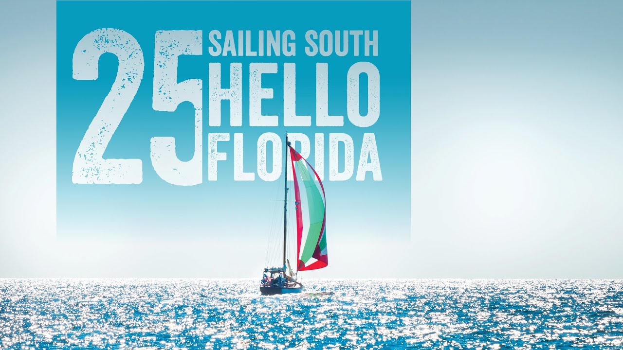 Sailing South to the Bahamas, Hello Florida! Escape 25 - YouTube