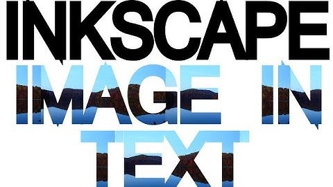 Inkscape Tutorial - Image in text