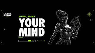 NoFun & AD-MN - Your Mind [OUT NOW]