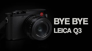Bye Bye Leica Q3  7 reasons why this great camera is not for me!