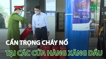 Cẩn trọng cháy nổ tại các cửa hàng xăng dầu | VTC14