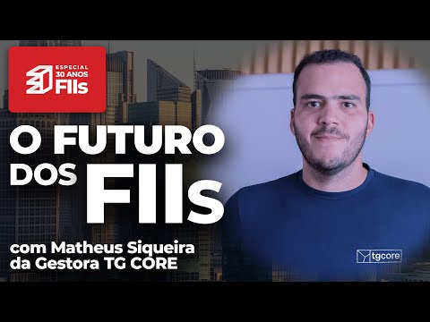 FIIs 30 Anos: entrevista com Matheus Siqueira, da TG Core (TGAR11)