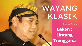 Wayang Klasik Ki Anom Suroto - Lintang Trenggana
