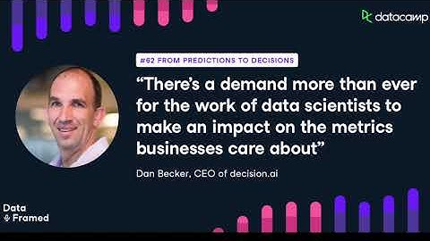 # 62 From Predictions to Decisions (with Dan Becker)