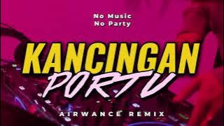 BASS GACOR!! 🔥KANCINGAN PORTU - BASS GLERR (AIRWANCE REMIX)