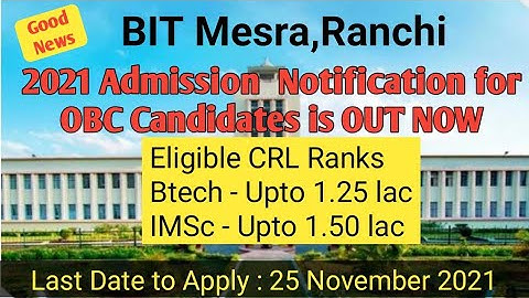BIT Mesra: 🔥🔥 2021 OBC Btech/BArch/Int.MSc Admission Notification is OUT NOW 🔥🔥 | Kiran Kisku